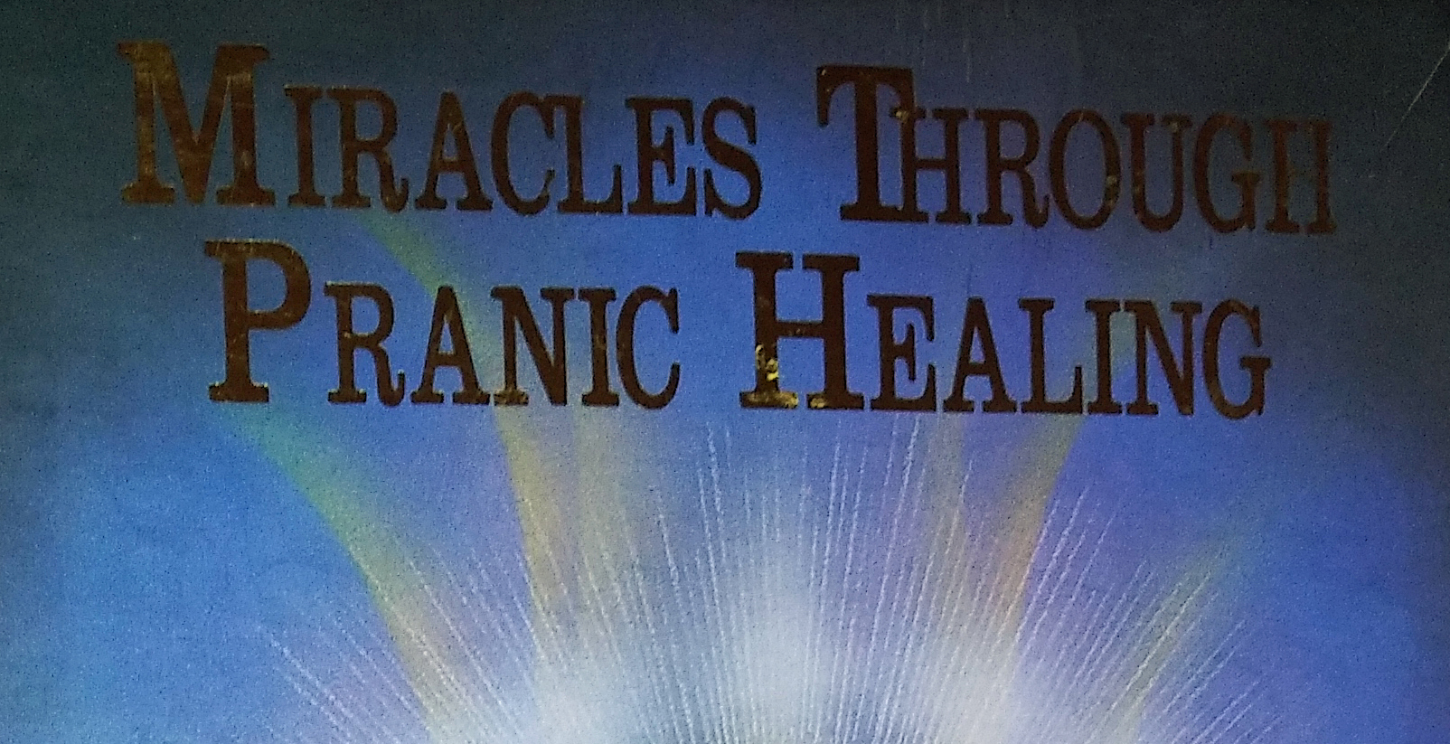 Miracles Through Pranic Healing, by Choa Kok Sui